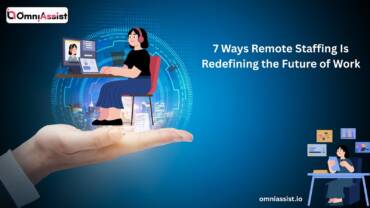 7 Ways Remote Staffing Is Redefining the Future of Work
