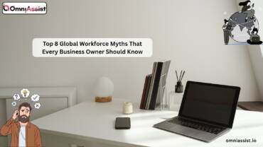 Top 8 Global Workforce Myths That Every Business Owner Should Know